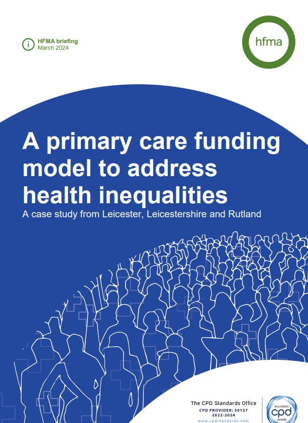 Reproducción total de la portada del documento 'A primary care funding model to address health inequalities.  A case study from Leicester, Leicestershire and Rutland (HFMA, 2024)'