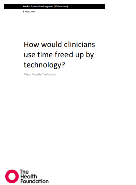 Reproducción total de la portada del documento 'How would clinicians us time freed up by technology? (Health Foundation, 2024)'