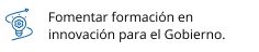 Fomentar la formación en innovación en temas de presidencia y gobierno.