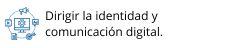 Dirigir la identidad y comunicación digital.