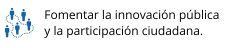 Fomentar la innovación pública y la participación ciudadana.