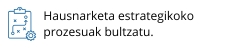  Hausnarketa estrategikoko prozesuak bultzatu