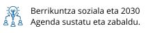 Berrikuntza soziala eta 2030 Agenda sustatu eta zabaldu.