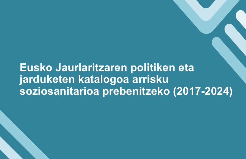 'Eusko Jaurlaritzaren politiken eta jarduketen katalogoa arrisku soziosanitarioa prebenitzeko (2017-2024)' dokumentuaren azalaren erreprodukzio osoa